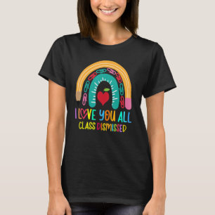 Class Dismissed Happy Last Day Of School Teacher R T-Shirt