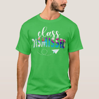 Class Dismissed Happy Last Day Of School Teacher S T-Shirt