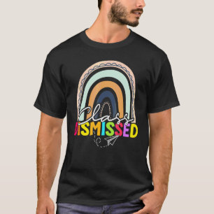 Class Dismissed Happy Last Day Of School Teacher S T-Shirt