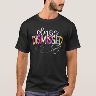 Class Dismissed Happy Last Day Of School Teacher S T-Shirt