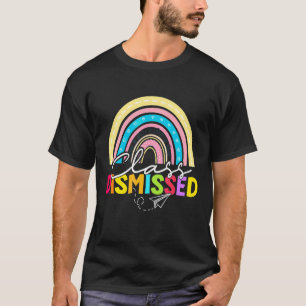 Class Dismissed Happy Last Day Of School Teacher S T-Shirt
