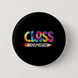 Class Dismissed Happy Last Day Of School Tie Dye G 6 Cm Round Badge