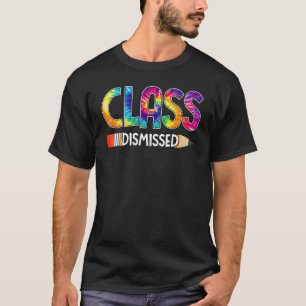 Class Dismissed Happy Last Day Of School Tie Dye G T-Shirt