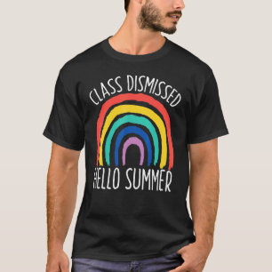 Class Dismissed Hello Summer Last Day School Teach T-Shirt