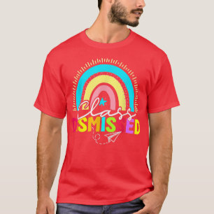 Class Dismissed Rainbow Happy Last Day Of School T T-Shirt