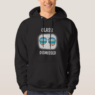 Class Dismissed Sunglasses Teacher Summer Vacatio Hoodie