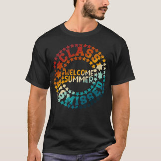 Class Dismissed Welcome Summer T-Shirt