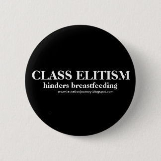 CLASS ELITISM Hinders Breastfeeding button