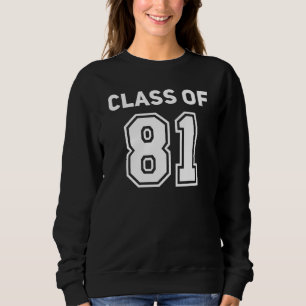 Class Of 1981 College Highschool Reunion Class Of Sweatshirt