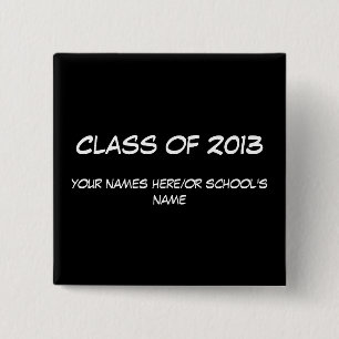Class of 2013 button/badge. To customise. 15 Cm Square Badge
