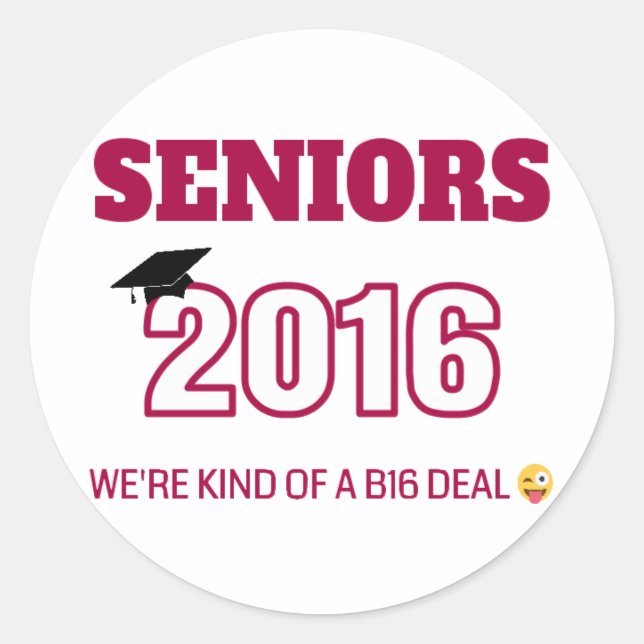 Class of 2016 - We're kind of a B16 deal Classic Round Sticker (Front)