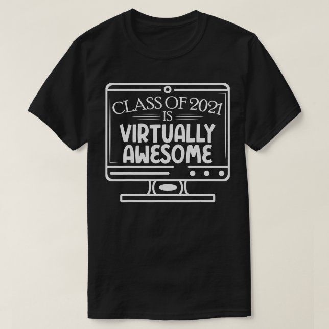 Class of 2021 is Virtually Awesome Quarantine Virt T-Shirt (Design Front)