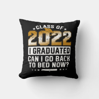 Class of 2022 Graduate I Graduated Can I Go Back T Cushion