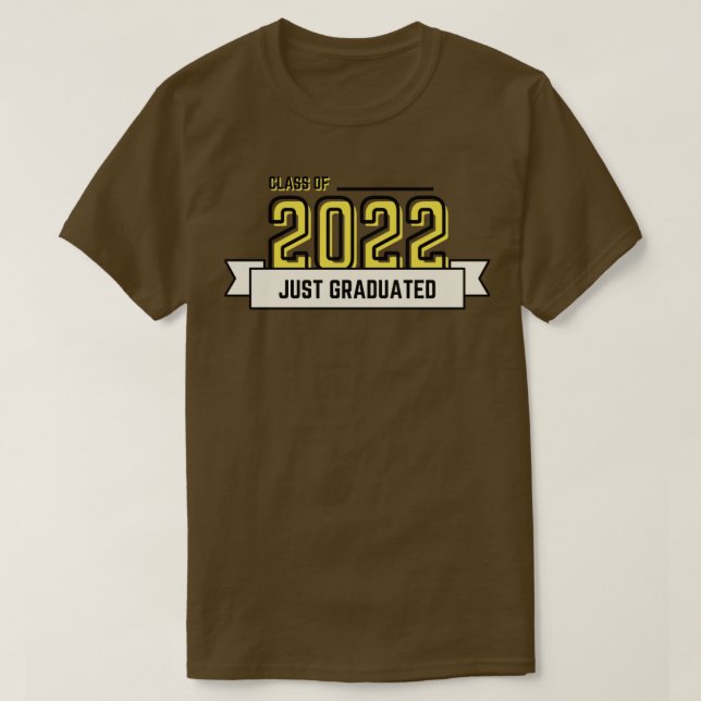 CLASS OF 2022 JUST GRADUATED T-Shirt (Design Front)