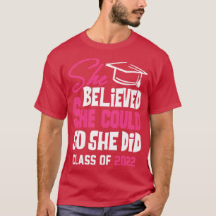 Class of 2022 She Believed She Could So She Did T-Shirt
