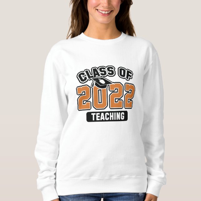 Class Of 2022 Teaching Sweatshirt (Front)