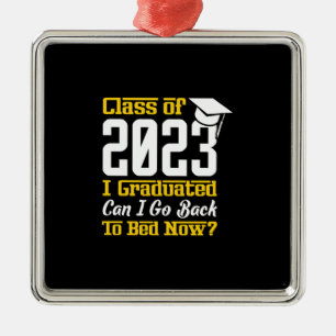Class Of 2023 I Graduated Can I Go Back To Bed Now Metal Tree Decoration