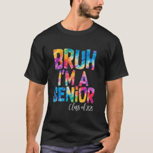 Class Of 2025 Bruh I'm A Senior 2025 Graduate Men  T-Shirt