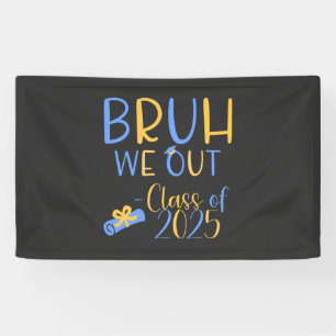 Class of 2025 Bruh we out Banner