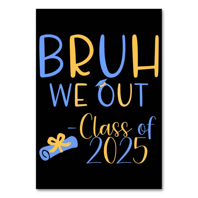 Class of 2025 Bruh we out Table Number (Back)