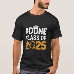 Class of 2025 Done Senior Graduation Grad Party T-Shirt