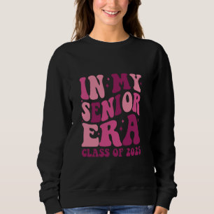 Class Of 2025 In My Senior Era Her School College  Sweatshirt
