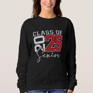 Class of 2025 Senior 2025 Back To School 2025 Grad Sweatshirt