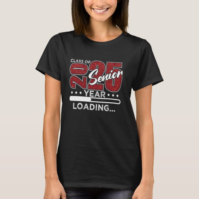 Class of 2025 Senior Year Loading Senior 2025 T-Shirt (Front)