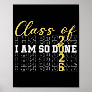 Class of 2026 am done graduation cap funny student poster