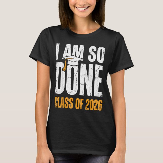 Class of 2026 am done graduation distressed T-Shirt (Front)