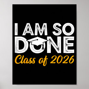 Class of 2026 am done graduation last day of schoo poster