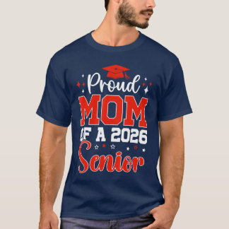Class Of 2026 Proud Mum Of A Class Of 2026 Senior  T-Shirt