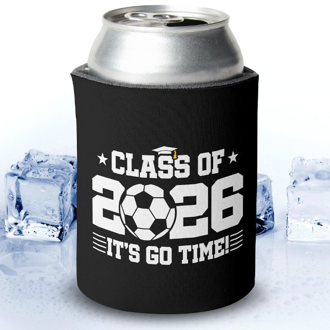 Class of 2026 Soccer Graduation It’s Go Time Quote Can Cooler (Creator Uploaded)