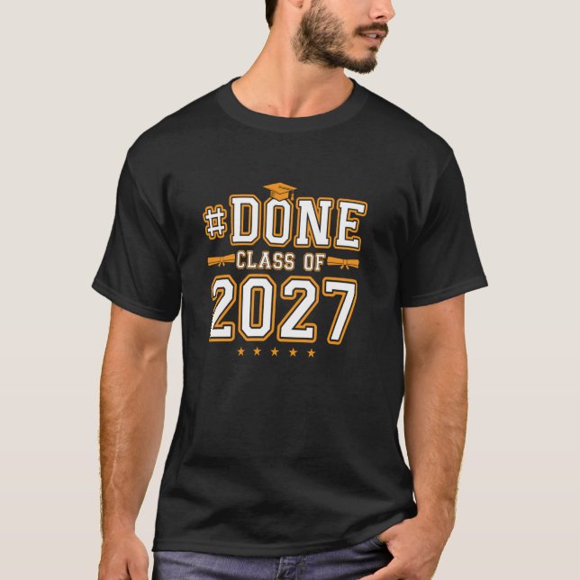 Class Of 2027 Graduation Done Graduate T-Shirt (Front)