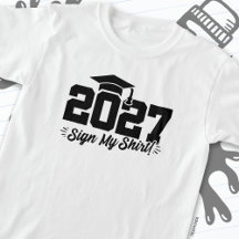 Class of 2027 Graduation Sign My Shirt Senior 2027