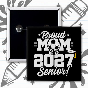 Class of 2027 Senior Graduation Soccer Proud Mum 15 Cm Square Badge
