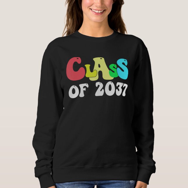Class Of 2037 Graduate Graduation Happy First Day  Sweatshirt (Front)