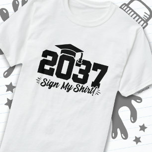 Class of 2037 Graduation Sign My Shirt Senior 2037