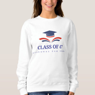 Class of 47 - Grandmas for Trump! Sweatshirt
