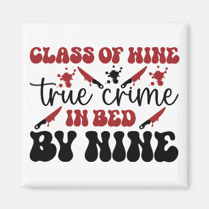 class of wine true crime in bed by nine magnet