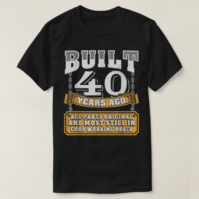 Classic 40 Years Old Built 1982 Original Gifts 40t T-Shirt (Design Front)