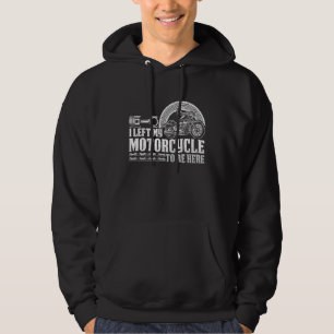 Classic Biker I Left My Motorcycle To Be Here Hoodie