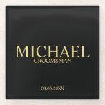 Classic Black and Gold Personalised Groomsmen Glass Coaster<br><div class="desc">Classic Personalised Groomsmen Coaster featuring personalised groomsman's name with title and wedding date in gold classic serif font style on black background. Also perfect for Best Man, Father of the Bride and more. Please Note: The foil details are simulated in the artwork. No actual foil will be used in the...</div>