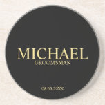 Classic Black and Gold Personalized Groomsmen Coaster<br><div class="desc">Classic Personalized Groomsmen Coaster featuring personalized groomsman's name with title and wedding date in gold classic serif font style on black background. Also perfect for Best Man, Father of the Bride and more. Please Note: The foil details are simulated in the artwork. No actual foil will be used in the...</div>