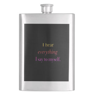 Classic black I hear everything I say to myself Hip Flask