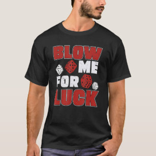 Classic Blow Me For Luck Farkle Dice Game For Fark T-Shirt