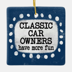 Classic Car Owners Have More Fun Ornament