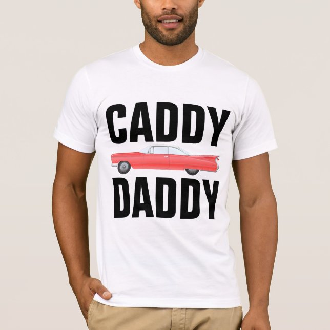 Classic Car T-shirts for Dad, CADDY DADDY (Front)