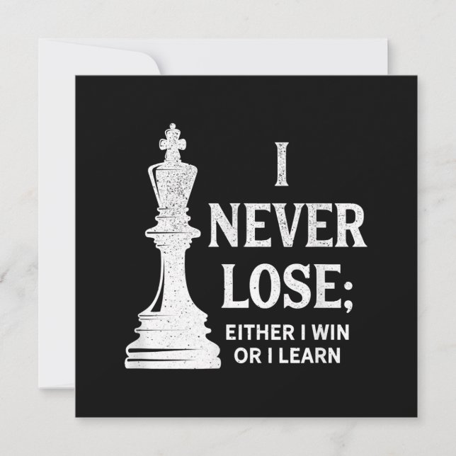 Classic Chess Design, I Never Lose; I Either Win Invitation (Front)
