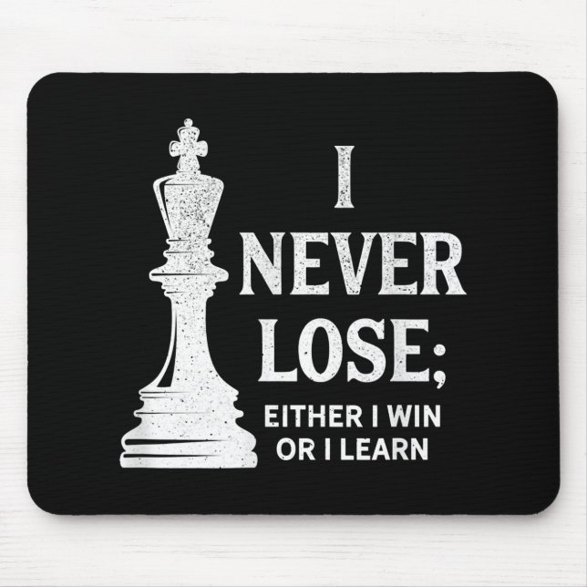Classic Chess Design, I Never Lose; I Either Win Mouse Pad (Front)
